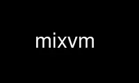 Run mixvm in OnWorks free hosting provider over Ubuntu Online, Fedora Online, Windows online emulator or MAC OS online emulator