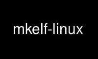 Run mkelf-linux in OnWorks free hosting provider over Ubuntu Online, Fedora Online, Windows online emulator or MAC OS online emulator