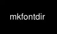 Запустіть mkfontdir у безкоштовному хостинг-провайдері OnWorks через Ubuntu Online, Fedora Online, онлайн-емулятор Windows або онлайн-емулятор MAC OS