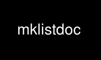 Run mklistdoc in OnWorks free hosting provider over Ubuntu Online, Fedora Online, Windows online emulator or MAC OS online emulator