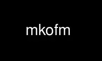 Run mkofm in OnWorks free hosting provider over Ubuntu Online, Fedora Online, Windows online emulator or MAC OS online emulator