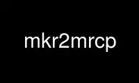 Run mkr2mrcp in OnWorks free hosting provider over Ubuntu Online, Fedora Online, Windows online emulator or MAC OS online emulator