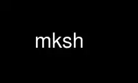 Запустіть mksh у постачальника безкоштовного хостингу OnWorks через Ubuntu Online, Fedora Online, онлайн-емулятор Windows або онлайн-емулятор MAC OS