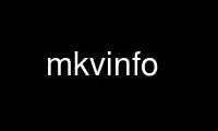 Run mkvinfo in OnWorks free hosting provider over Ubuntu Online, Fedora Online, Windows online emulator or MAC OS online emulator