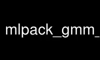 Run mlpack_gmm_train in OnWorks free hosting provider over Ubuntu Online, Fedora Online, Windows online emulator or MAC OS online emulator