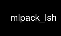 Run mlpack_lsh in OnWorks free hosting provider over Ubuntu Online, Fedora Online, Windows online emulator or MAC OS online emulator