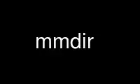 Run mmdir in OnWorks free hosting provider over Ubuntu Online, Fedora Online, Windows online emulator or MAC OS online emulator