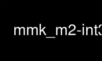 Run mmk_m2-int32 in OnWorks free hosting provider over Ubuntu Online, Fedora Online, Windows online emulator or MAC OS online emulator