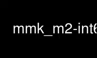 Run mmk_m2-int64 in OnWorks free hosting provider over Ubuntu Online, Fedora Online, Windows online emulator or MAC OS online emulator