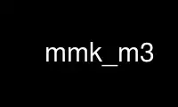 Run mmk_m3 in OnWorks free hosting provider over Ubuntu Online, Fedora Online, Windows online emulator or MAC OS online emulator