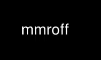 Запустіть mmroff у постачальника безкоштовного хостингу OnWorks через Ubuntu Online, Fedora Online, онлайн-емулятор Windows або онлайн-емулятор MAC OS