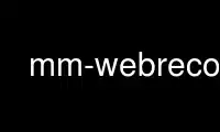 Patakbuhin ang mm-webrecord sa OnWorks na libreng hosting provider sa Ubuntu Online, Fedora Online, Windows online emulator o MAC OS online emulator