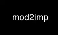 قم بتشغيل mod2imp في مزود استضافة OnWorks المجاني عبر Ubuntu Online أو Fedora Online أو محاكي Windows عبر الإنترنت أو محاكي MAC OS عبر الإنترنت