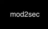 mod2sec را در ارائه دهنده هاست رایگان OnWorks از طریق Ubuntu Online، Fedora Online، شبیه ساز آنلاین ویندوز یا شبیه ساز آنلاین MAC OS اجرا کنید.