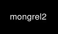 Run mongrel2 in OnWorks free hosting provider over Ubuntu Online, Fedora Online, Windows online emulator or MAC OS online emulator
