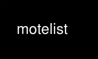 Run motelist in OnWorks free hosting provider over Ubuntu Online, Fedora Online, Windows online emulator or MAC OS online emulator