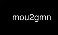Run mou2gmn in OnWorks free hosting provider over Ubuntu Online, Fedora Online, Windows online emulator or MAC OS online emulator