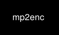 Run mp2enc in OnWorks free hosting provider over Ubuntu Online, Fedora Online, Windows online emulator or MAC OS online emulator