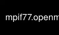 Run mpif77.openmpi in OnWorks free hosting provider over Ubuntu Online, Fedora Online, Windows online emulator or MAC OS online emulator