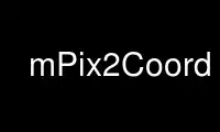 Run mPix2Coord in OnWorks free hosting provider over Ubuntu Online, Fedora Online, Windows online emulator or MAC OS online emulator