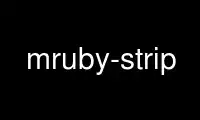 Run mruby-strip in OnWorks free hosting provider over Ubuntu Online, Fedora Online, Windows online emulator or MAC OS online emulator