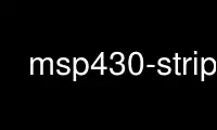 Run msp430-strip in OnWorks free hosting provider over Ubuntu Online, Fedora Online, Windows online emulator or MAC OS online emulator