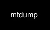 Run mtdump in OnWorks free hosting provider over Ubuntu Online, Fedora Online, Windows online emulator or MAC OS online emulator
