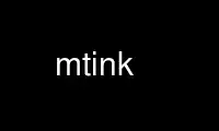 Run mtink in OnWorks free hosting provider over Ubuntu Online, Fedora Online, Windows online emulator or MAC OS online emulator