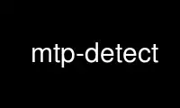 Run mtp-detect in OnWorks free hosting provider over Ubuntu Online, Fedora Online, Windows online emulator or MAC OS online emulator