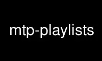 Run mtp-playlists in OnWorks free hosting provider over Ubuntu Online, Fedora Online, Windows online emulator or MAC OS online emulator