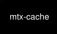 Run mtx-cache in OnWorks free hosting provider over Ubuntu Online, Fedora Online, Windows online emulator or MAC OS online emulator