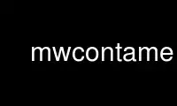 Run mwcontame in OnWorks free hosting provider over Ubuntu Online, Fedora Online, Windows online emulator or MAC OS online emulator