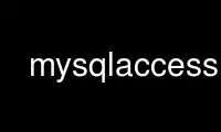 Run mysqlaccess in OnWorks free hosting provider over Ubuntu Online, Fedora Online, Windows online emulator or MAC OS online emulator