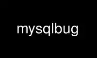 Run mysqlbug in OnWorks free hosting provider over Ubuntu Online, Fedora Online, Windows online emulator or MAC OS online emulator