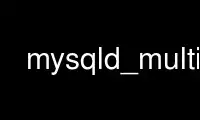 Run mysqld_multi in OnWorks free hosting provider over Ubuntu Online, Fedora Online, Windows online emulator or MAC OS online emulator