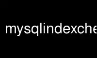 Run mysqlindexcheck in OnWorks free hosting provider over Ubuntu Online, Fedora Online, Windows online emulator or MAC OS online emulator