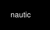 Run nautic in OnWorks free hosting provider over Ubuntu Online, Fedora Online, Windows online emulator or MAC OS online emulator
