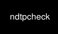 Run ndtpcheck in OnWorks free hosting provider over Ubuntu Online, Fedora Online, Windows online emulator or MAC OS online emulator