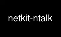 Run netkit-ntalk in OnWorks free hosting provider over Ubuntu Online, Fedora Online, Windows online emulator or MAC OS online emulator