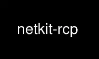 Ejecute netkit-rcp en el proveedor de alojamiento gratuito de OnWorks sobre Ubuntu Online, Fedora Online, emulador en línea de Windows o emulador en línea de MAC OS