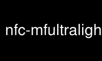 Run nfc-mfultralight in OnWorks free hosting provider over Ubuntu Online, Fedora Online, Windows online emulator or MAC OS online emulator