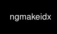 Run ngmakeidx in OnWorks free hosting provider over Ubuntu Online, Fedora Online, Windows online emulator or MAC OS online emulator