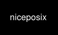 Run niceposix in OnWorks free hosting provider over Ubuntu Online, Fedora Online, Windows online emulator or MAC OS online emulator