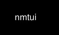 Run nmtui in OnWorks free hosting provider over Ubuntu Online, Fedora Online, Windows online emulator or MAC OS online emulator