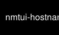 Run nmtui-hostname in OnWorks free hosting provider over Ubuntu Online, Fedora Online, Windows online emulator or MAC OS online emulator