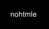 Run nohtmle in OnWorks free hosting provider over Ubuntu Online, Fedora Online, Windows online emulator or MAC OS online emulator