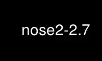 Run nose2-2.7 in OnWorks free hosting provider over Ubuntu Online, Fedora Online, Windows online emulator or MAC OS online emulator