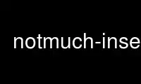 Run notmuch-insert in OnWorks free hosting provider over Ubuntu Online, Fedora Online, Windows online emulator or MAC OS online emulator