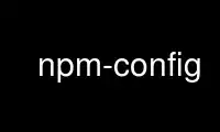 Run npm-config in OnWorks free hosting provider over Ubuntu Online, Fedora Online, Windows online emulator or MAC OS online emulator