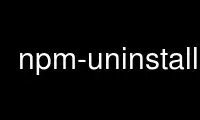 Run npm-uninstall in OnWorks free hosting provider over Ubuntu Online, Fedora Online, Windows online emulator or MAC OS online emulator